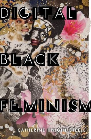 Book cover of Catherine Knight Steele’s “Digital Black Feminism.”