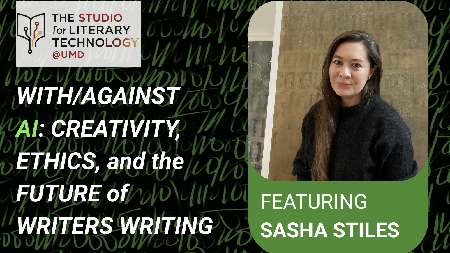 Inset Event flyer, including event information: "WITH/AGAINST AI: CREATIVITY, ETHICS, and the FUTURE WRITERS WRITING," Sasha Stiles
