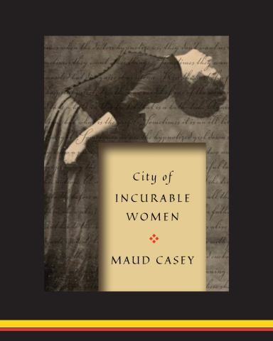  Book Cover of City of Incurable Women by Maud Casey