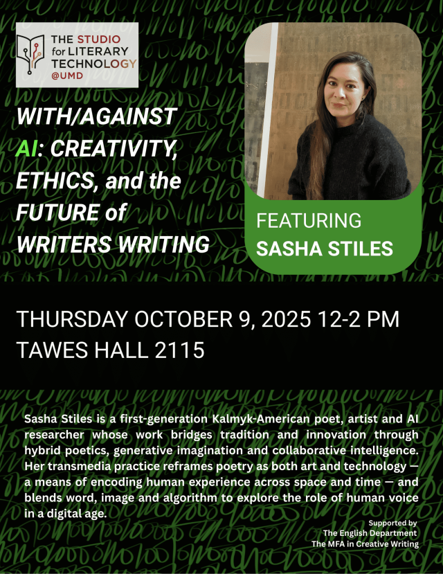 Event flyer, including event information: "WITH/AGAINST AI: CREATIVITY, ETHICS, and the FUTURE WRITERS WRITING," Sasha Stiles (10/9/2025, TWS 2115, 12-2 pm)