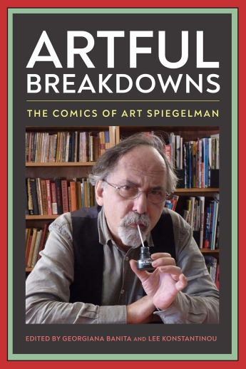 Cover of "Artful Breakdowns: The Comics of Art Spiegelman" by Georgiana Banita and Lee Konstantinou.
