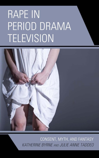 Cover of "Rape and Period Drama" by Katherine Byrne and Julie Anne Taddeo.