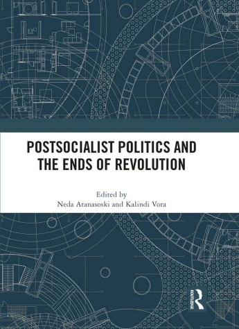 Cover of "Postsocialist Politics and the End of Revolution" by Neda Atanasoski and Kalindi Vora.